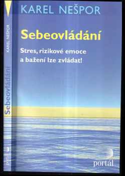 Sebeovládání : stres, rizikové emoce a bažení lze zvládat! - Karel Nešpor (2015, Portál) - ID: 823998