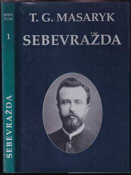 Tomáš Garrigue Masaryk: Sebevražda hromadným jevem společenským moderní osvěty