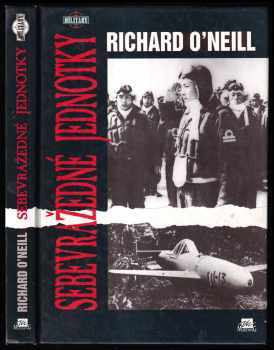 Richard O'Neill: Sebevražedné jednotky - vývoj a použití speciálních útočných zbraní ve druhé světové válce