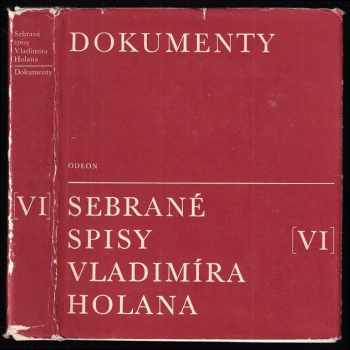 Vladimír Holan: Sebrané spisy Sv. 6, Dokumenty.