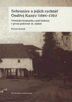 Sebranice a jejich rychtář Ondřej Kanýz (1694-1761)