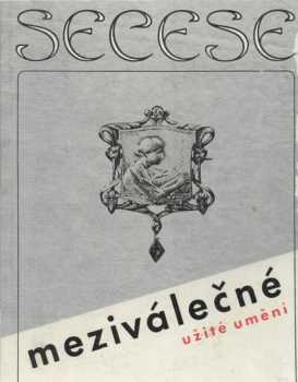 Secese. Meziválečné užité umění