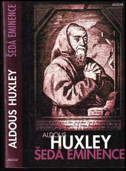 Aldous Huxley: Šedá eminence : život v náboženství a v politice ; přeložil Zdeněk Urbánek