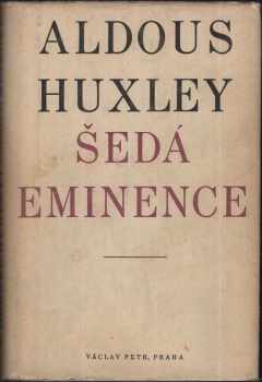 Aldous Huxley: Šedá Eminence - Životopisný román - Život v náboženství a v politice