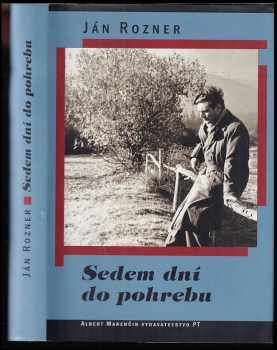 Ján Rozner: Sedem dní do pohrebu