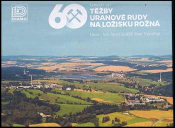 Šedesát let těžby uranové rudy na ložisku Rožná