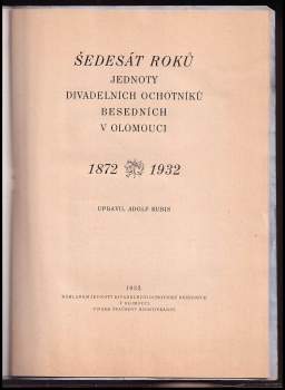Šedesát roků Jednoty divadelních ochotníků besedních v Olomouci 1872-1932