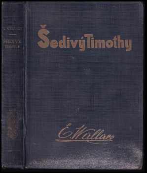 Edgar Wallace: Šedivý Timothy : detektivní román