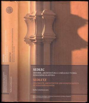 Sedlec: historie, architektura a umělecká tvorba sedleckého kláštera ve středoevropském kontextu kolem roku 1300 a 1700
