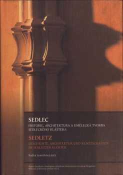 Sedlec: historie, architektura a umělecká tvorba sedleckého kláštera ve středoevropském kontextu kolem roku 1300 a 1700