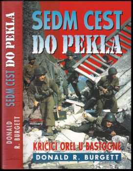 Sedm cest do pekla : křičící orel u Bastogne - Donald Robert Burgett (2001, Jota) - ID: 2178724