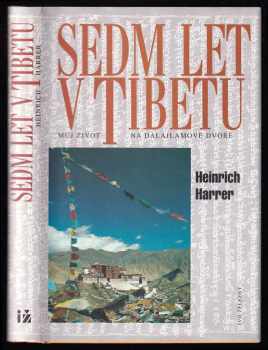 Sedm let v Tibetu : můj život na dalajlamově dvoře - Heinrich Harrer (1998, IŽ) - ID: 815399