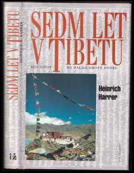 Sedm let v Tibetu : můj život na dalajlamově dvoře - Heinrich Harrer (1998, IŽ) - ID: 823247