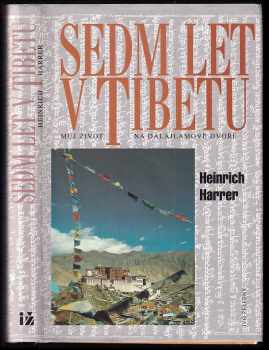 Sedm let v Tibetu : můj život na dalajlamově dvoře - Heinrich Harrer (1998, IŽ) - ID: 791390