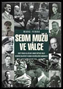 Marc Ferro: Sedm mužů ve válce 1918-1945 : paralelní dějiny