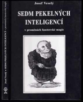 Josef Veselý: Sedm pekelných inteligencí v proměnách faustovské magie