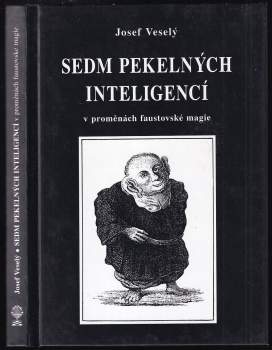 Josef Veselý: Sedm pekelných inteligencí v proměnách faustovské magie