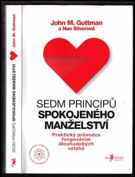 Sedm principů spokojeného manželství : praktický průvodce fungováním dlouhodobých vztahů - John Mordechai Gottman, Nan Silver (2015, Jan Melvil Publishing) - ID: 836847