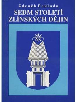 Sedm století zlínských dějin