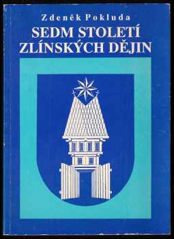 Sedm století zlínských dějin