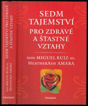 Miguel Ruiz: Sedm tajemství pro zdravé a šťastné vztahy