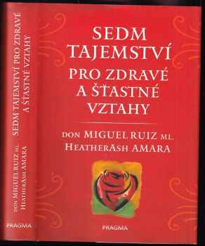 Miguel Ruiz: Sedm tajemství pro zdravé a šťastné vztahy