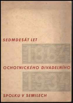 Sedmdesát let Ochotnického divadelního spolku v Semilech 1864-1934
