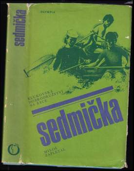 Sedmička : klukovská dobrodružství na řece - Miloš Zapletal (1976, Olympia) - ID: 845565