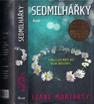 Sedmilhářky : i malá lež může mít velké následky - Liane Moriarty (2015, Ikar) - ID: 1870334