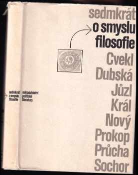 Sedmkrát o smyslu filosofie - Jiří Cvekl (1964, Nakladatelství politické literatury) - ID: 680673