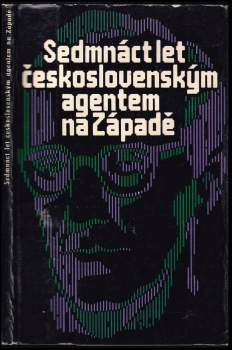 Sedmnáct let československým agentem na Západě