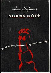 Sedmý kříž : román z Hitlerova Německa - Anna Seghers (1949, ROH) - ID: 245141