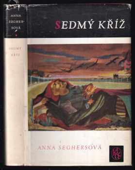 Sedmý kříž - Anna Seghers (1963, Státní nakladatelství krásné literatury a umění) - ID: 141059