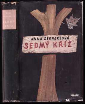 Sedmý kříž : román z Hitlerova Německa - Anna Seghers (1950, Práce) - ID: 225635