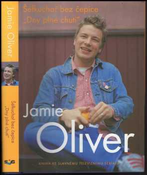 Jamie Oliver: Šéfkuchař bez čepice - „dny plné chutí“