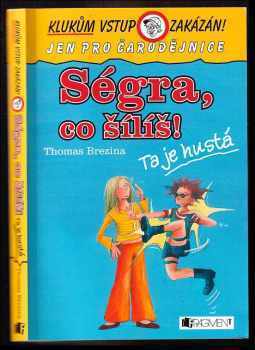 Thomas C. Brezina: Ségra, co šílíš!