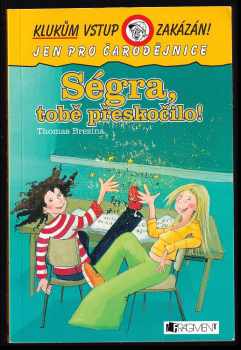 Thomas C. Brezina: Ségra, tobě přeskočilo!