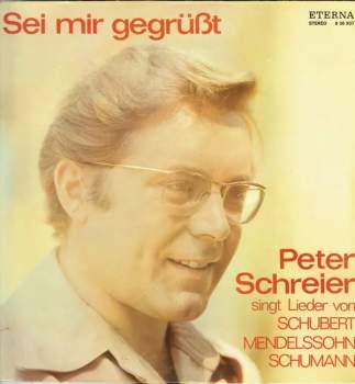Franz Schubert: Sei Mir Gegrüßt - Peter Schreier Singt Lieder Von Schubert, Mendelssohn, Schumann