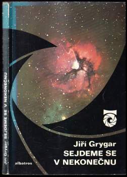Sejdeme se v nekonečnu : (o planetách, hvězdách, černých dírách a také o velkém třesku) - Jiří Grygar (1980, Albatros) - ID: 762454