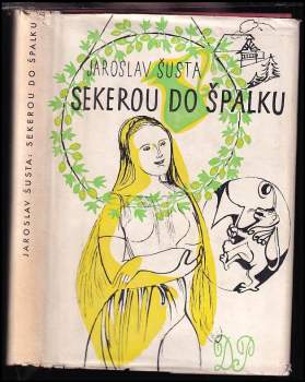 Jaroslav Šusta: Sekerou do špalku