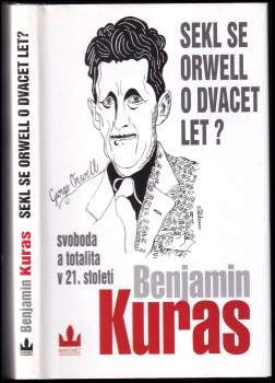 Benjamin Kuras: Sekl se Orwell o dvacet let?