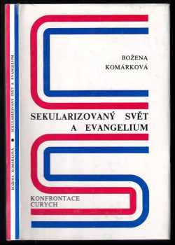 Sekularizovaný svět a evangelium - Božena Komárková (1981, Konfrontace) - ID: 423498