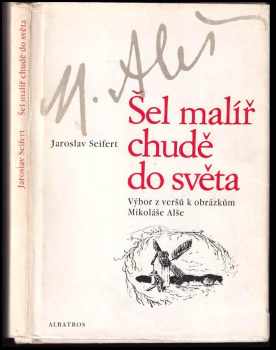 Šel malíř chudě do světa : verše k obrázkům Mikoláše Alše - Jaroslav Seifert (1987, Albatros) - ID: 636759