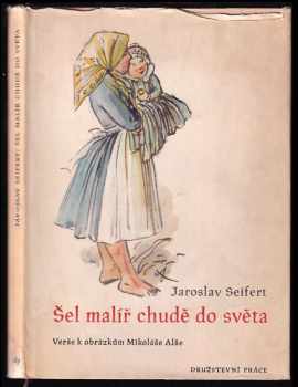 Šel malíř chudě do světa : verše k obrázkům Mikoláše Alše - Jaroslav Seifert (1949, Družstevní práce) - ID: 222757