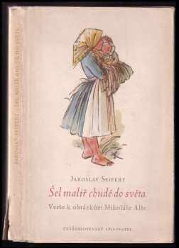 Jaroslav Seifert: Šel malíř chudě do světa - Verše k obrázkům Mikoláše Alše