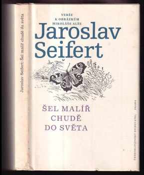 Šel malíř chudě do světa : verše k obrázkům Mikoláše Alše - Jaroslav Seifert (1987, Albatros) - ID: 464715