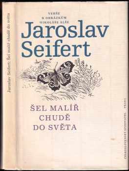 Jaroslav Seifert: Šel malíř chudě do světa - Verše k obrázkům Mikoláše Alše : Pro čtenáře od 9 let