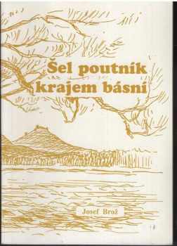 Josef Brož: Šel poutník krajem básní