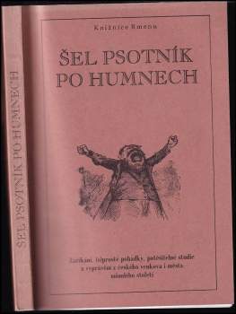 Šel psotník po humnech, aneb, Zaříkání, (s)prosté pohádky, potěšitelné studie a vyprávění z českého venkova i města minulého století