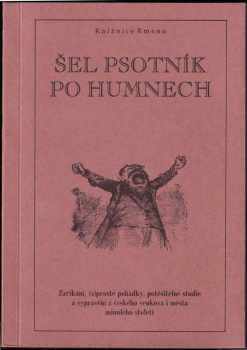 Šel psotník po humnech, aneb, Zaříkání, (s)prosté pohádky, potěšitelné studie a vyprávění z českého venkova i města minulého století